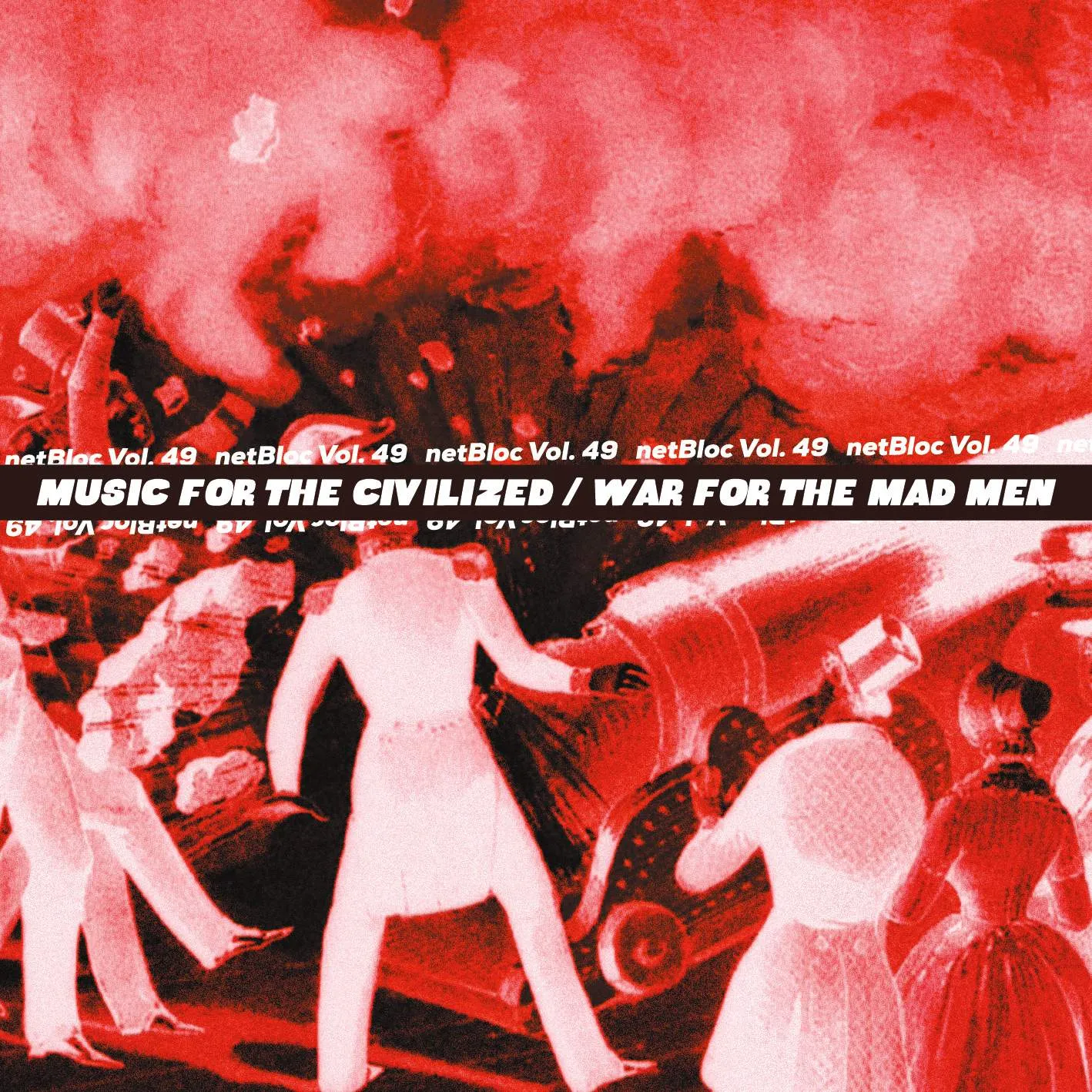 Album cover for “netBloc Vol. 49: Music For The Civilized / War For The Mad Men” by Various Artists
