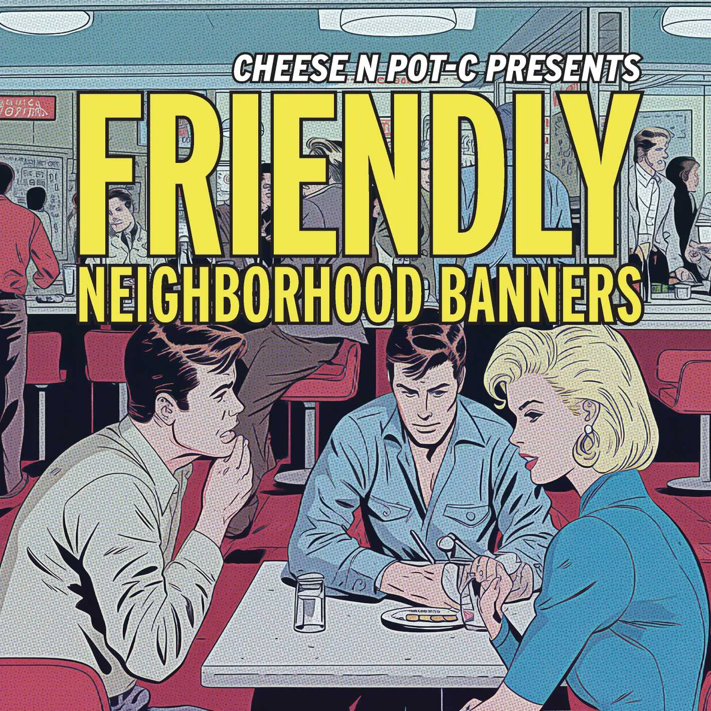 Album cover for “Friendly Neighborhood Banners” by Cheese N Pot-C