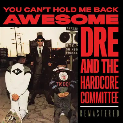 Cover of “You Can’t Hold Me Back” by Awesome Dré and the Hardcore Committee
