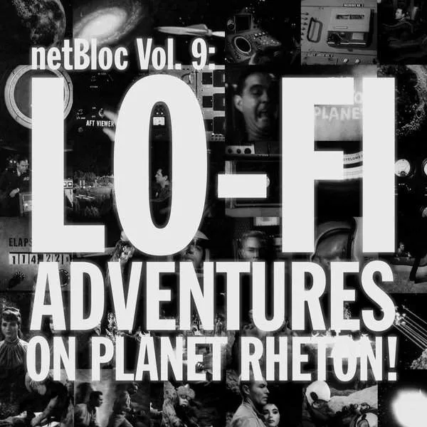 netBloc Vol. 9 Cover for “netBloc Volume 9 (Lo-Fi Adventures on Planet Rheton!)” by Various Artists