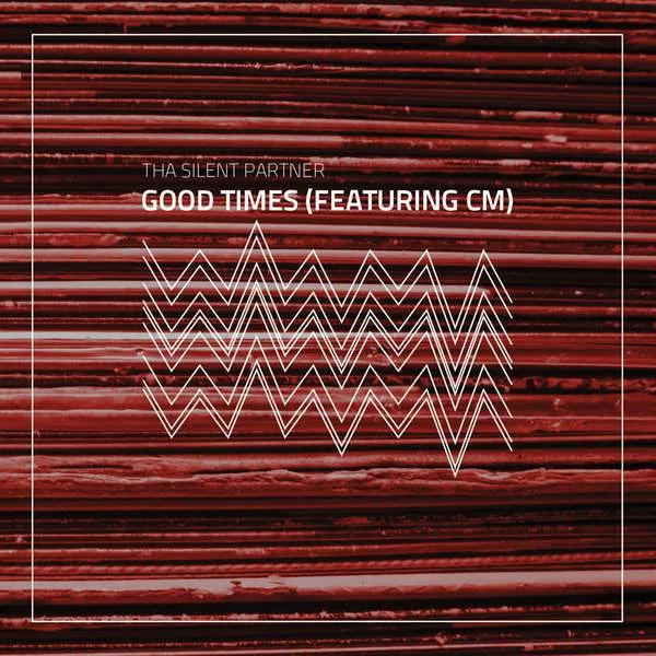 Album cover for “Good Times (Featuring CM)” by Tha Silent Partner