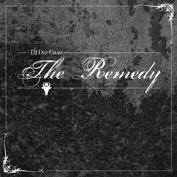 Album cover for “The Remedy” by DJ Def Chad
