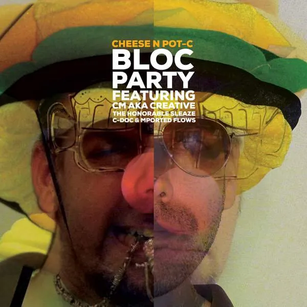Album cover for “Bloc Party (Featuring CM aka Creative, The Honorable Sleaze, C-Doc &amp; Mported Flows)” by Cheese N Pot-C