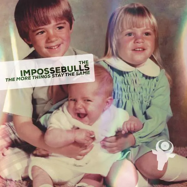 Album cover for “The More Things Stay The Same” by The Impossebulls