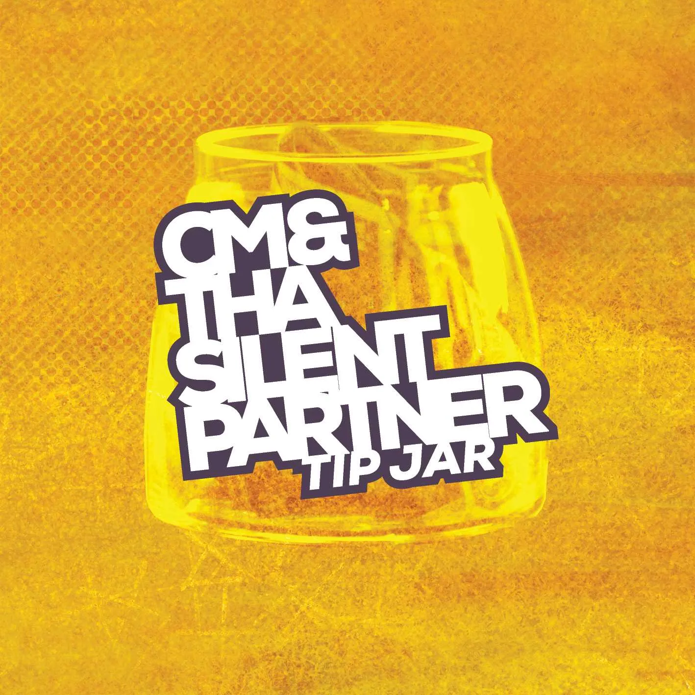 Album cover for “Tip Jar” by CM &amp; Tha Silent Partner