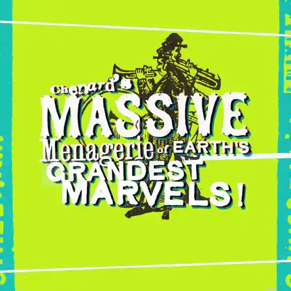 Chenards Massive Menagerie Cover for “Chenard's Massive Menagerie of Earth's Grandest Marvels!” by Various Artists