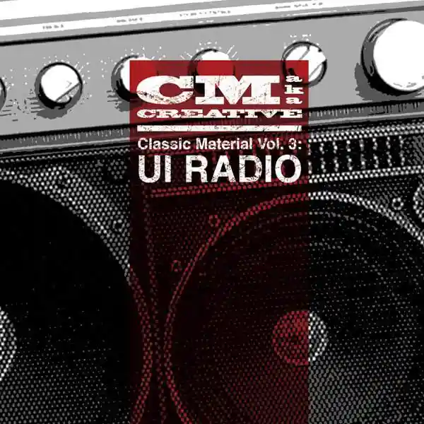 Album Cover for “Classic Material Vol. 3: UI Radio” by CM aka Creative