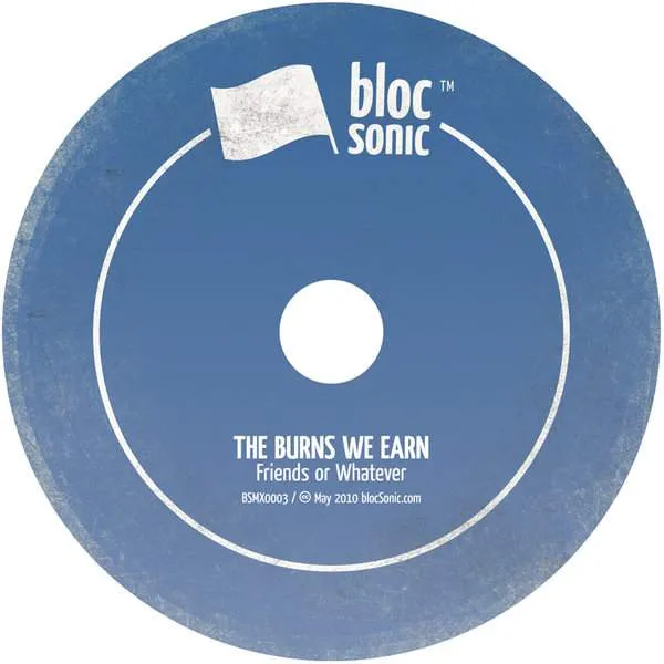 Album Disc for “The Burns We Earn” by Friends or Whatever