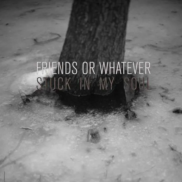 Album Cover for “Stuck In My Soul” by Friends or Whatever