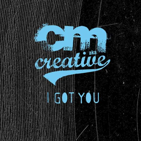 Album Cover for “I Got You” by CM aka Creative