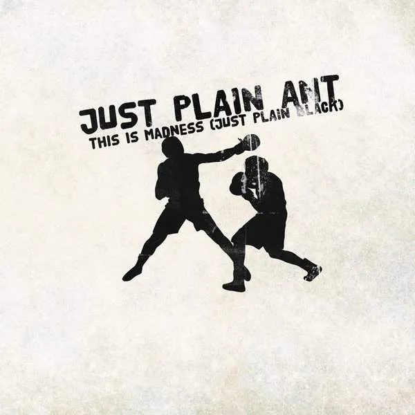 Album Cover for “This Is Madness (Just Plain Black)” by Just Plain Ant