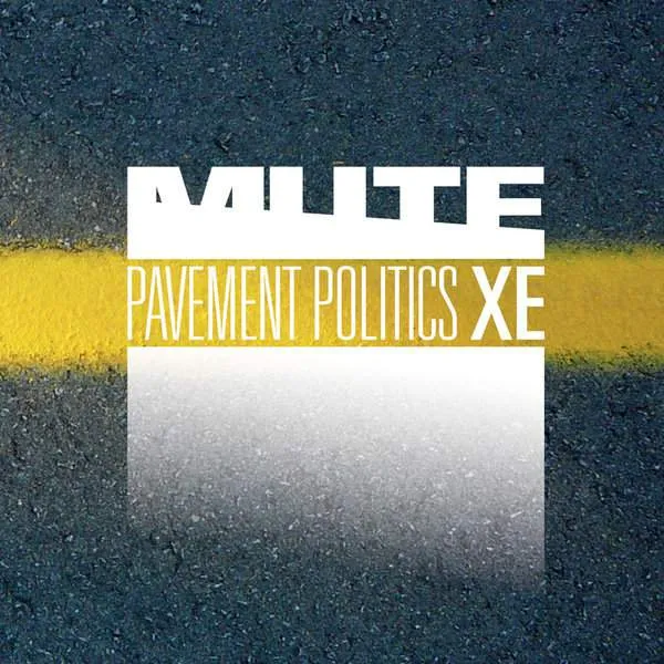 Album cover for “Pavement Politics XE” by MUTE
