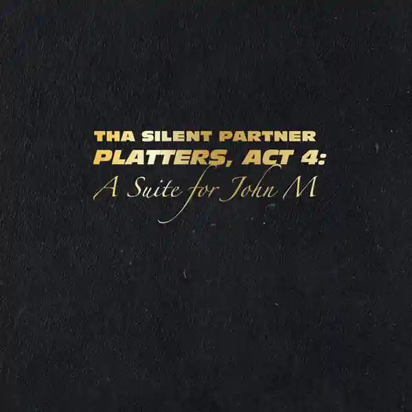 Album cover for “Platters, Act 4: A Suite For John M” by Tha Silent Partner