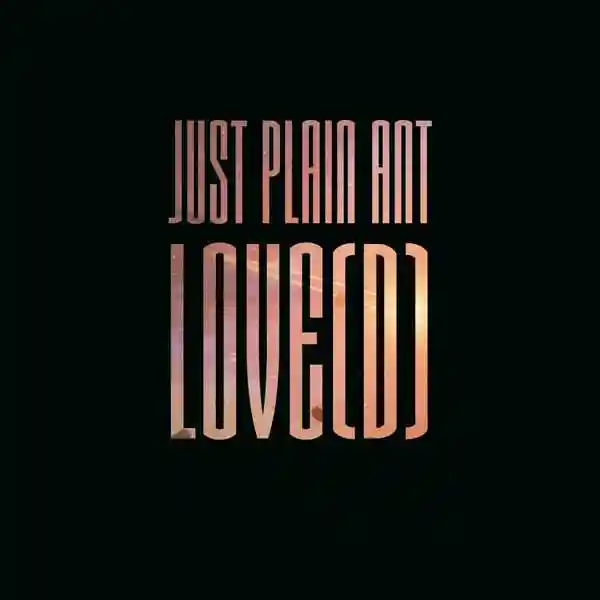 Album cover for “Love(d)” by Just Plain Ant