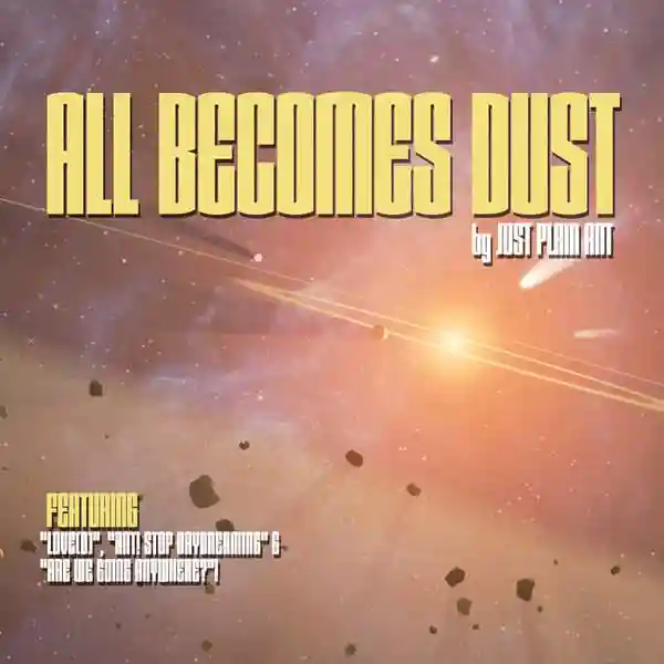 Album cover for “All Becomes Dust” by Just Plain Ant