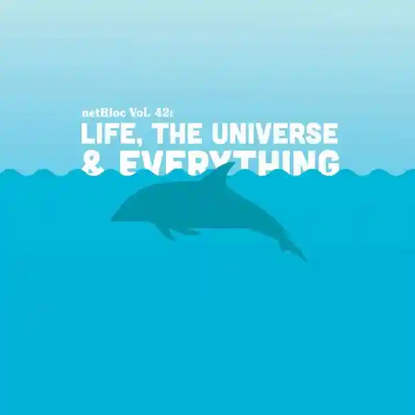 Album cover for “netBloc Vol. 42: Life, The Universe & Everything” by Various Artists