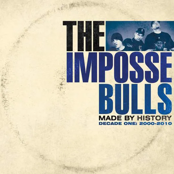 Album cover for “Made by History (Decade One: 2000-2010)” by The Impossebulls