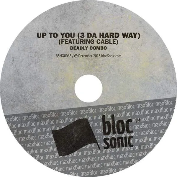 Album disc for “Up To You (3 Da Hard Way) (Featuring Cable)” by Deadly Combo