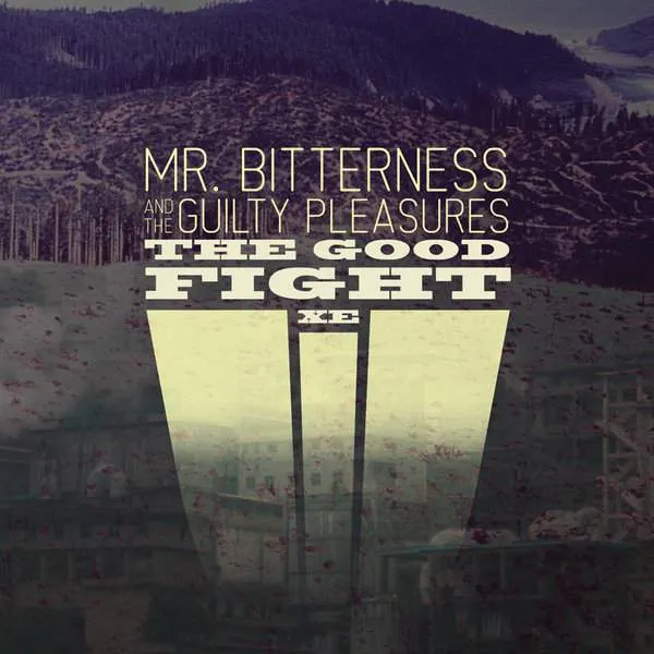 Album cover for “The Good Fight XE” by Mr. Bitterness And The Guilty Pleasures