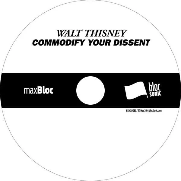 Album disc for “Commodify Your Dissent” by Walt Thisney