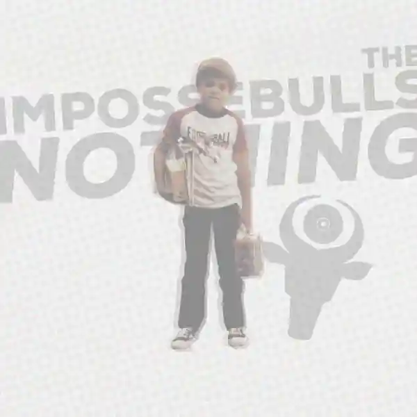 Album cover for “Nothing” by The Impossebulls