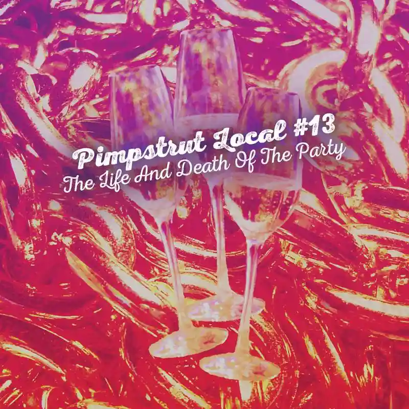 Cover of Pimpstrut Local #13's "The Life And Death Of The Party"
