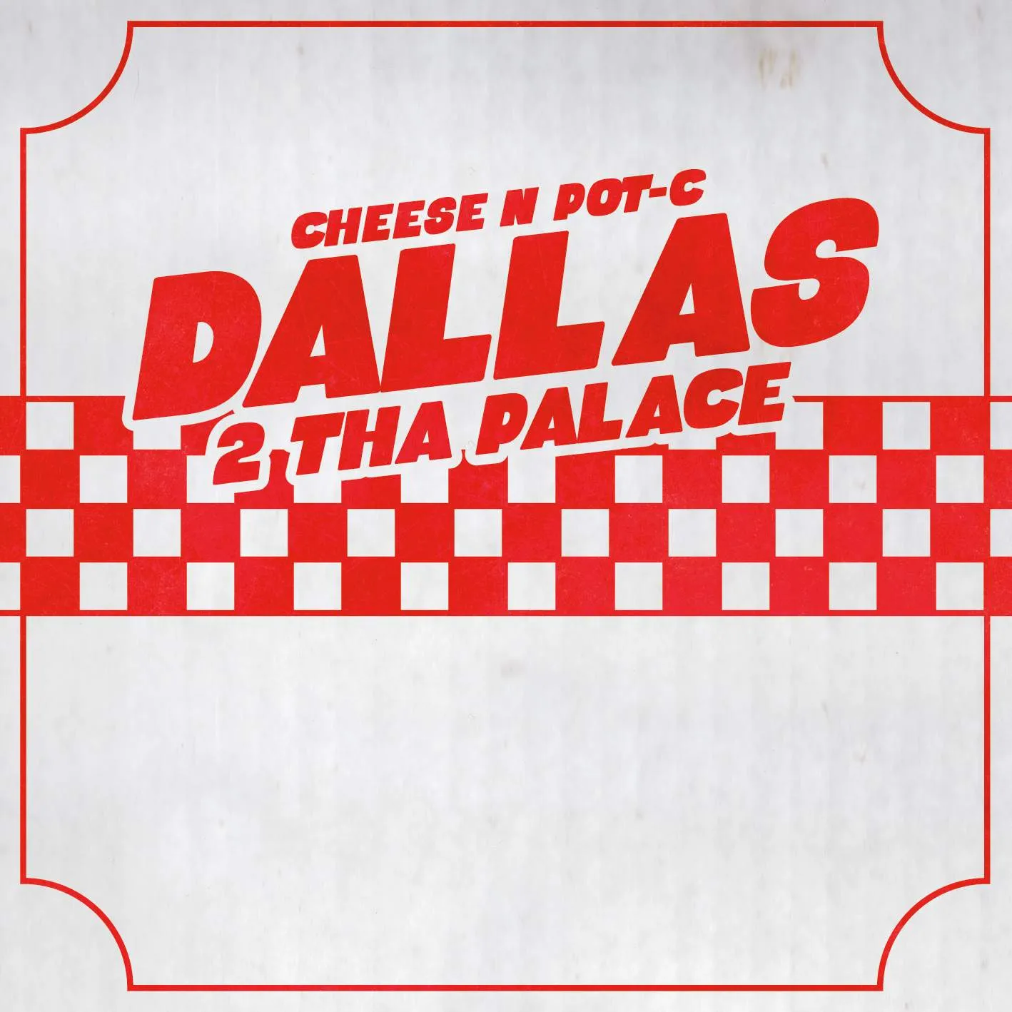 Album cover for “Dallas 2 Tha Palace” by Cheese N Pot-C