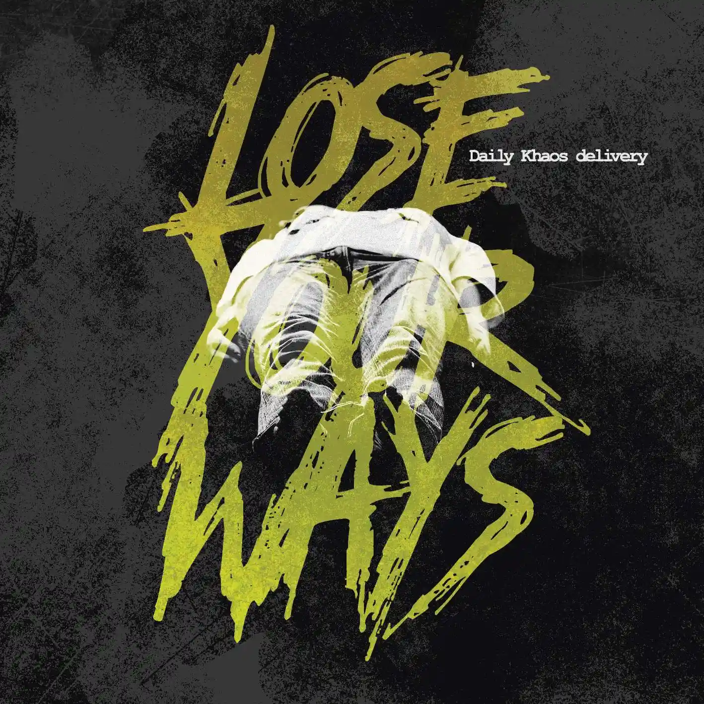 Album cover for “Lose Your Ways” by Daily Khaos delivery