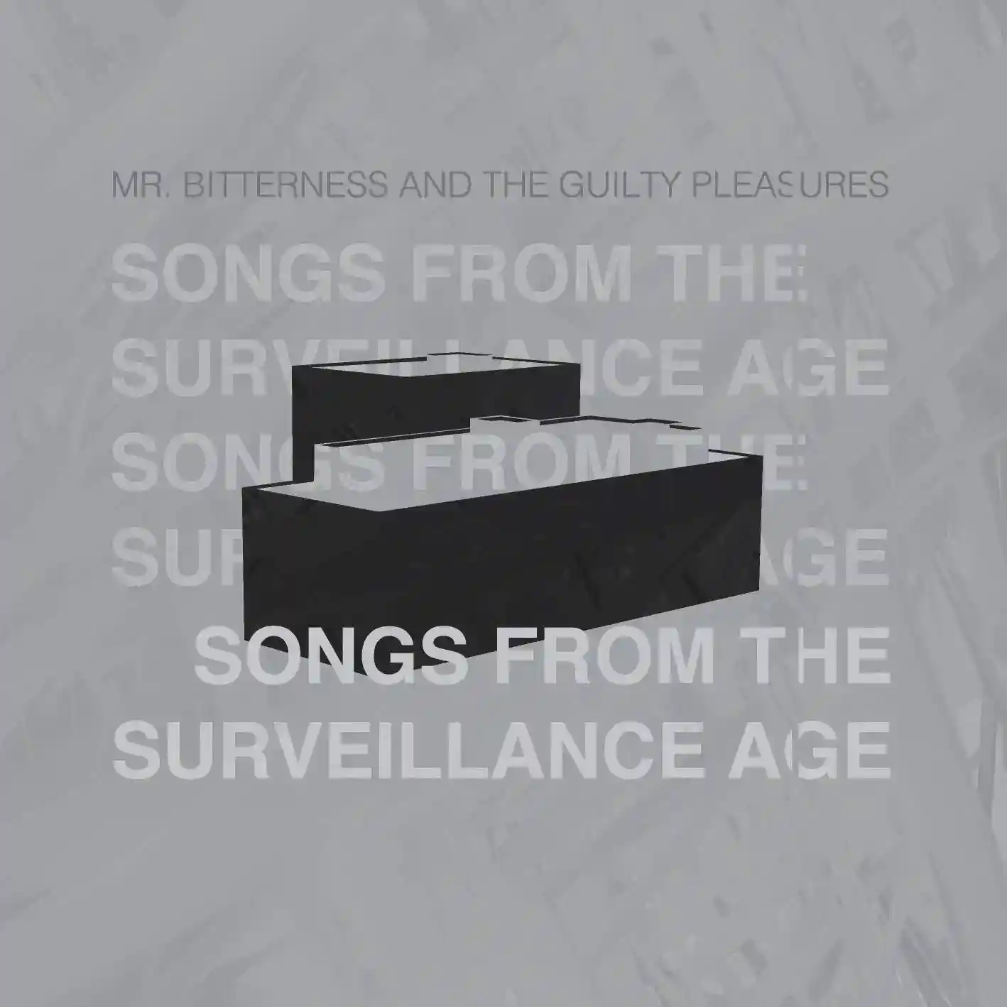 Album cover for “Songs From The Surveillance Age” by Mr. Bitterness And The Guilty Pleasures