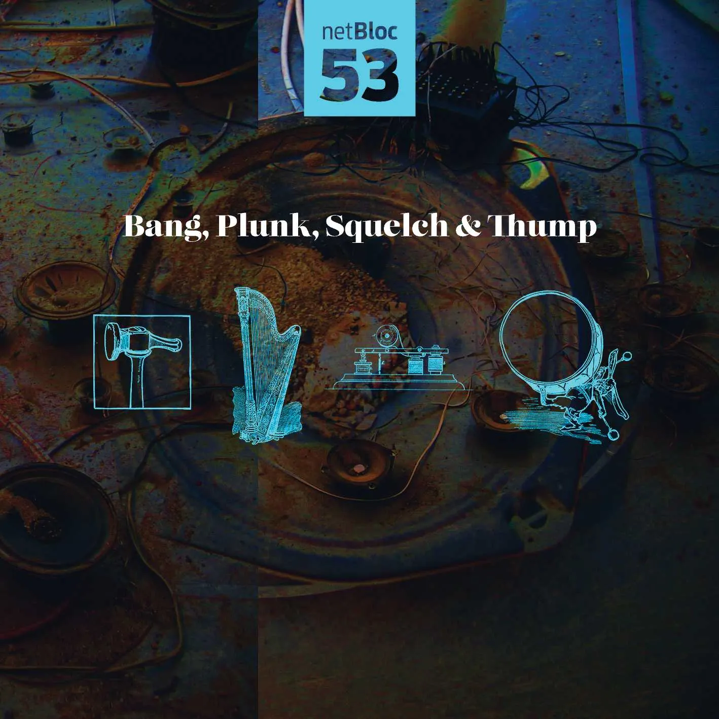 Album cover for “netBloc Vol. 53: Bang, Plunk, Squelch &amp; Thump” by Various Artists