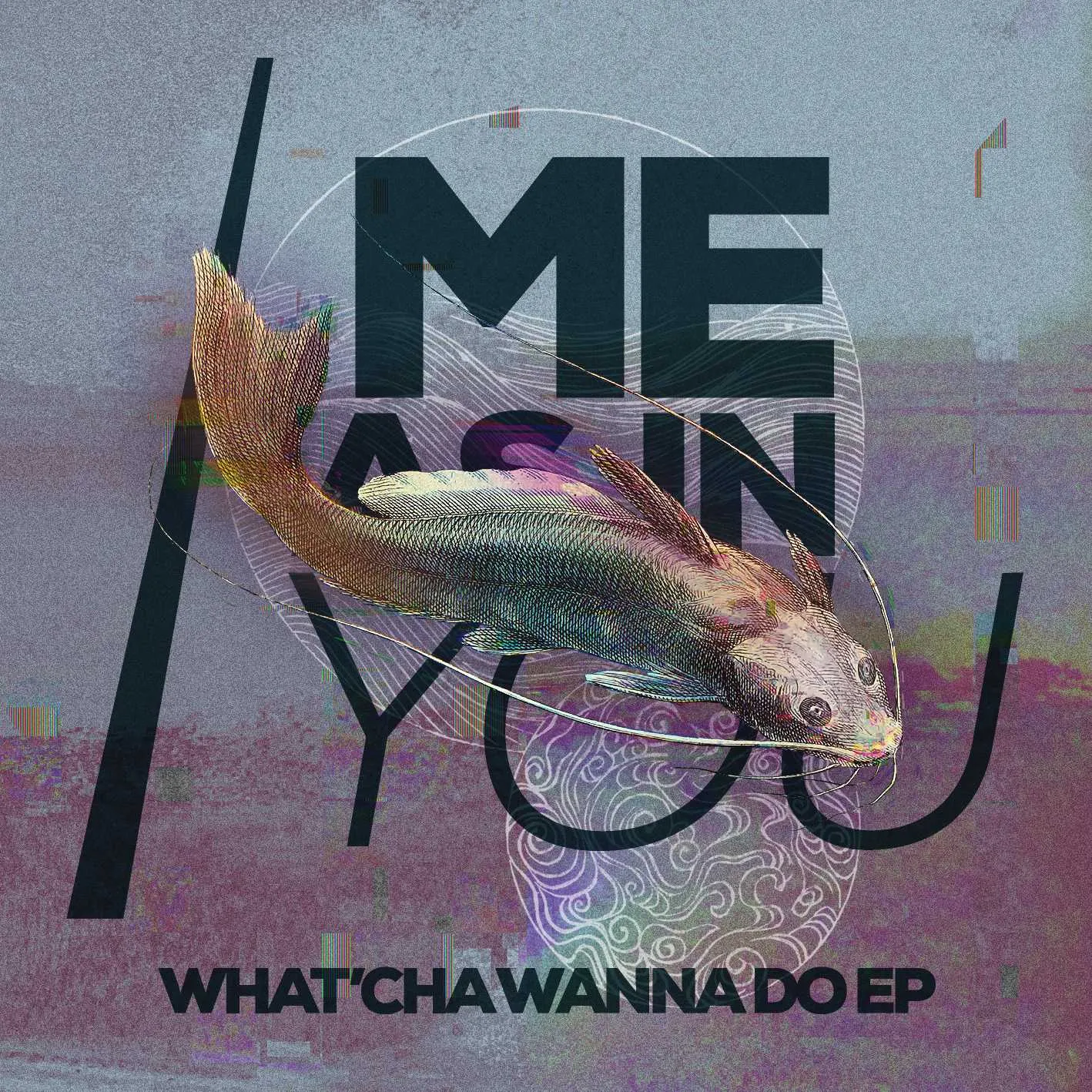 Album cover for “What'cha Wanna Do EP” by Me As In You