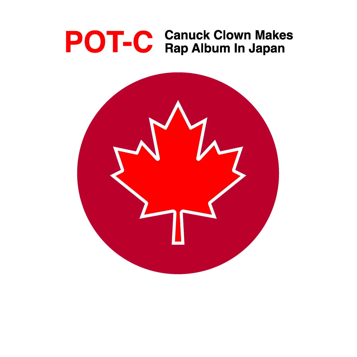 Cover art for “Canuck Clown Makes Rap Album In Japan” by Pot-C