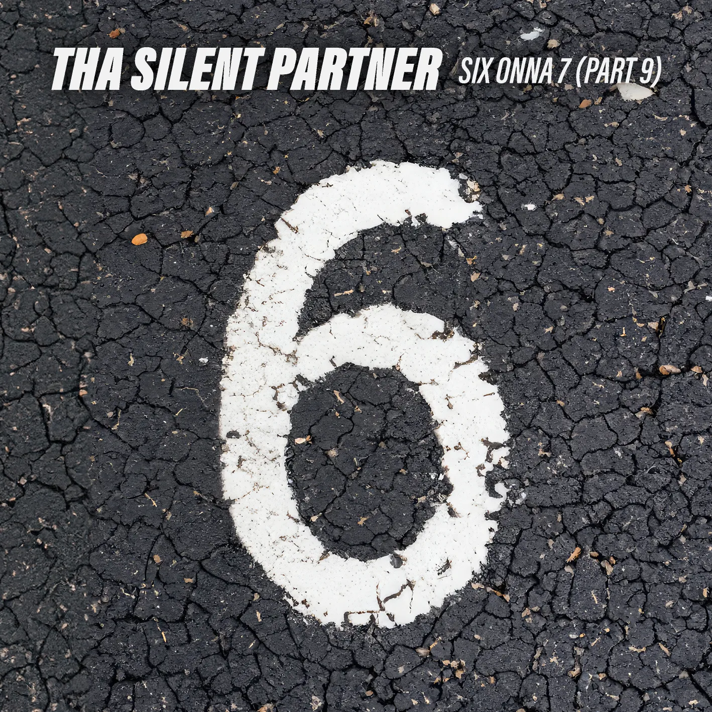 Cover art for “SIX ONNA 7 (Part 9)” by Tha Silent Partner