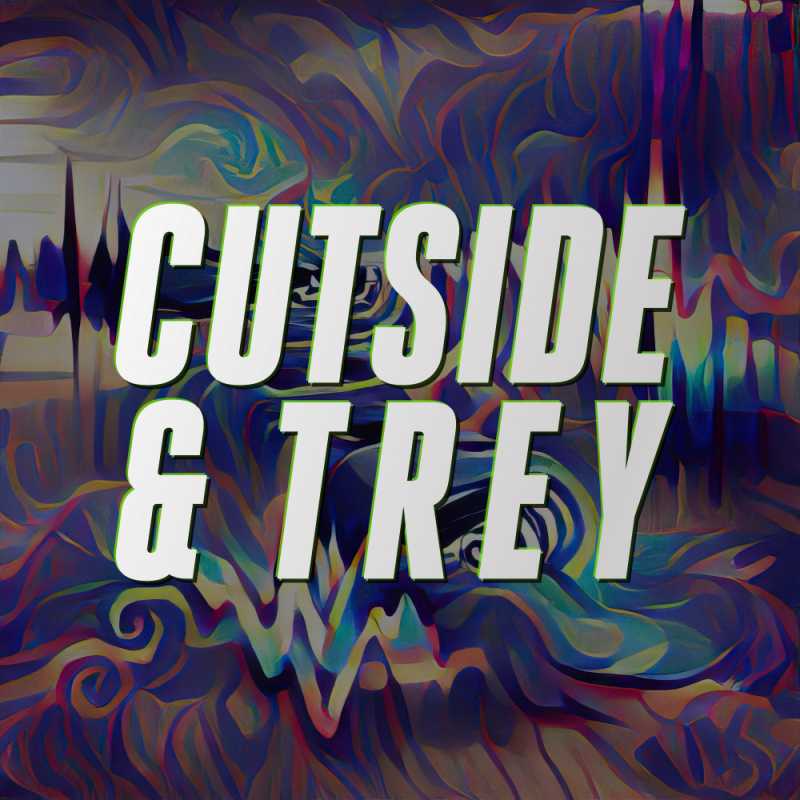 Cutside & Trey