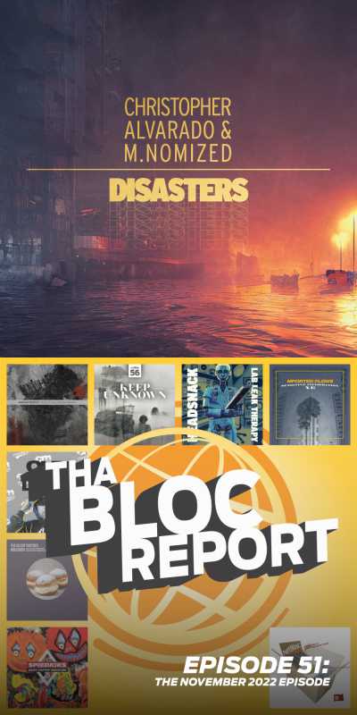 Cover graphics for “Disasters” by Christopher Alvarado & M.Nomized and  Tha Bloc Report Episode 51 hosted by Donnie Ozone