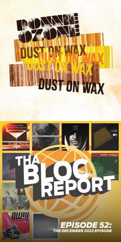 Covers of “Dust On Wax” by Donnie Ozone and Tha Bloc Report Episode 52: The December 2022 Episode