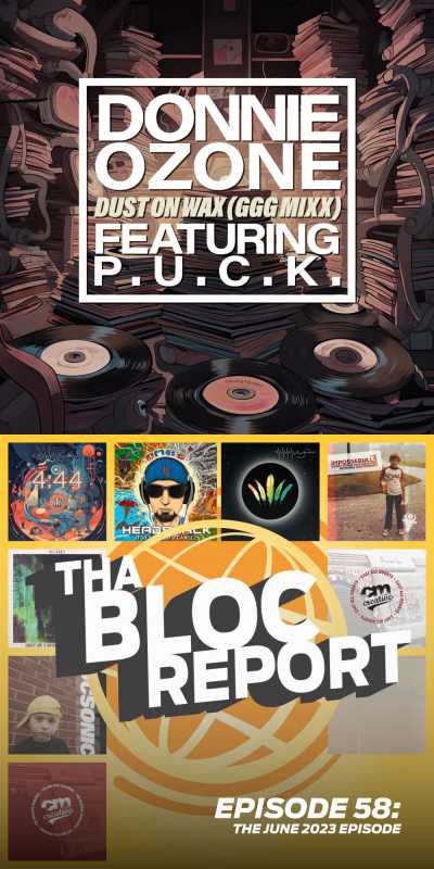 Covers images for “Dust On Wax (GGG MIXX) (Featuring P.U.C.K.)” and “Tha Bloc Report Episode 58: The June 2023 Episode”