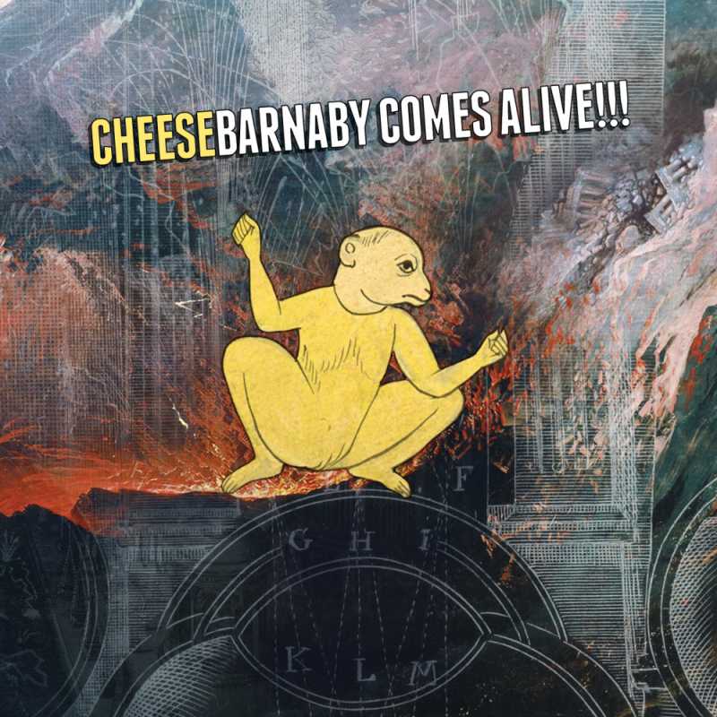 Cheese - Barnaby Comes Alive!!!