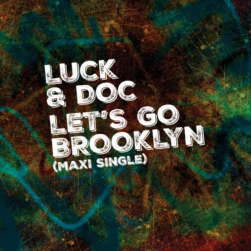 Luck & Doc - Let’s Go Brooklyn (Maxi Single)