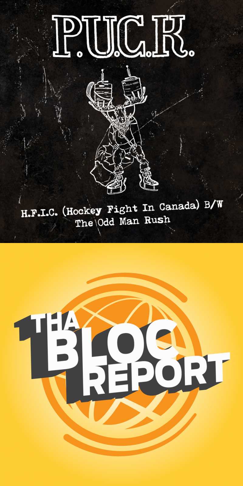 Covers of “H.F.I.C. (Hockey Fight In Canada) B/W The Odd Man Rush” by P.U.C.K. and The Netlabel Day Crate Dig Episode of Tha Bloc Report hosted by Pot-C