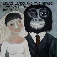Louis Lingg and The Bombs - Anarchist til Death
