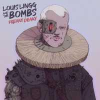 Louis Lingg and The Bombs - Freaky Deaky
