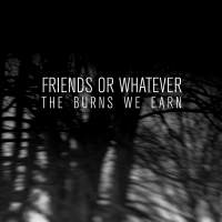 Cover of “The Burns We Earn” by Friends or Whatever