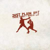 Cover of “These Times / Scream Out” by Just Plain Ant