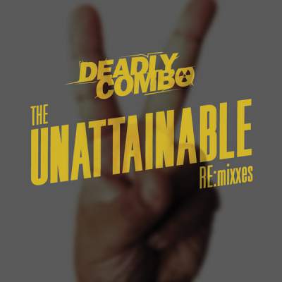 Cover of “The Unattainable RE:mixxes” by Deadly Combo