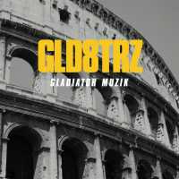 Cover of “Gladiator Muzik” by GLD8TRZ
