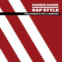 Donnie Ozone - Rap Style (The Cheese N Pot-C Remixes)
