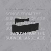 Mr. Bitterness And The Guilty Pleasures - Songs From The Surveillance Age