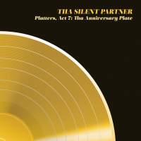 Tha Silent Partner - Platters, Act 7: Tha Anniversary Plate
