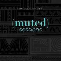 Cover of “(muted) Sessions” by Tha Silent Partner